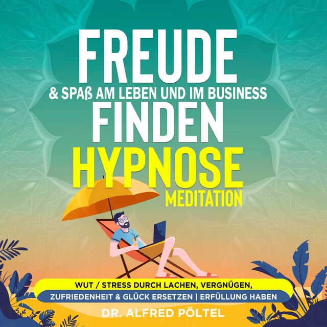 Boekomslag van Freude & Spaß am Leben und im Business finden - Hypnose / Meditation