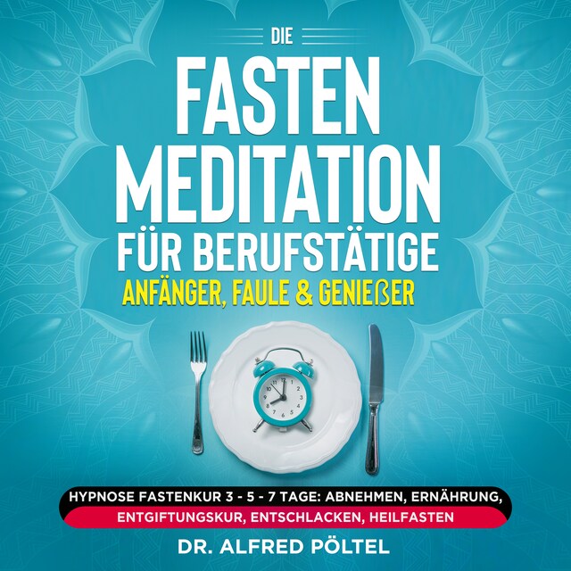 Buchcover für Die Fasten Meditation für Berufstätige, Anfänger, Faule & Genießer