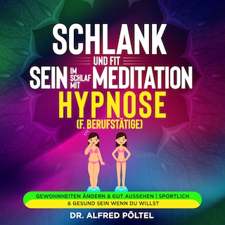 Schlank und fit sein im Schlaf mit Meditation / Hypnose (f. Berufstätige) als Hörbuch