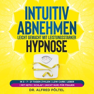 Intuitiv abnehmen leicht gemacht mit leistungsstarker Hypnose als Hörbuch