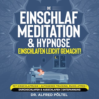 Die Einschlaf Meditation & Hypnose - einschlafen leicht gemacht! als Hörbuch