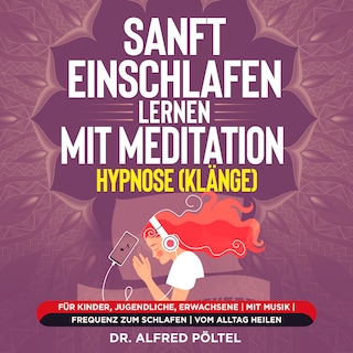 Sanft einschlafen lernen mit Meditation / Hypnose (Klänge) als Hörbuch