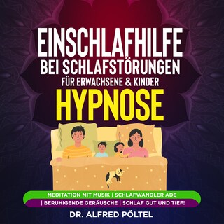 Einschlafhilfe bei Schlafstörungen für Erwachsene & Kinder - Hypnose als Hörbuch