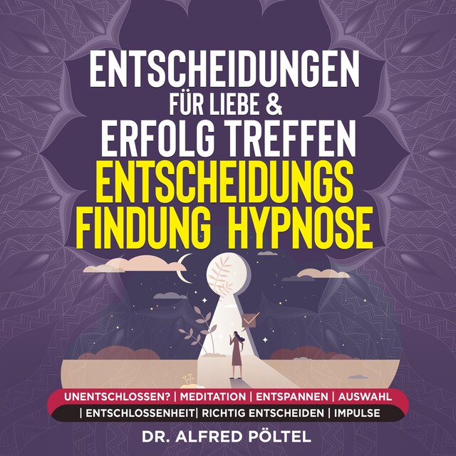 Buchcover für Entscheidungen für Liebe & Erfolg treffen - Entscheidungsfindung - Hypnose