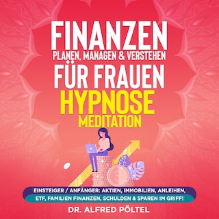 Finanzen planen, managen & verstehen für Frauen - Hypnose / Meditation als Hörbuch