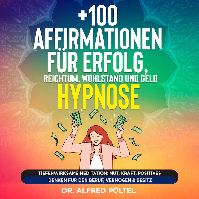 Buchcover für +100 Affirmationen für Erfolg, Reichtum, Wohlstand und Geld - Hypnose