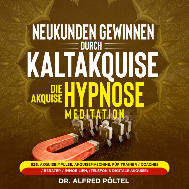 Buchcover für Neukunden gewinnen durch Kaltakquise - die Akquise Hypnose / Meditation