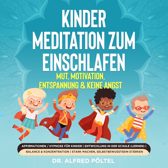 Buchcover für Kinder Meditation zum Einschlafen: Mut, Motivation, Entspannung & keine Angst