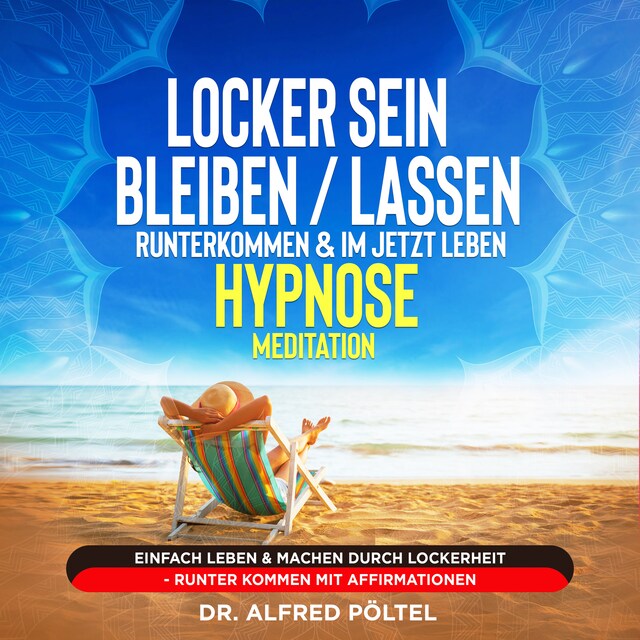 Kirjankansi teokselle Locker sein / bleiben / lassen, runterkommen & im Jetzt leben - Hypnose / Meditation