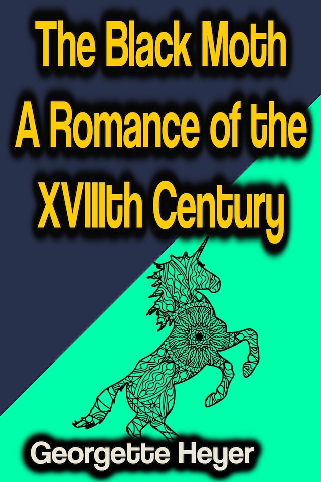 The Black Moth A Romance of the XVIIIth Century