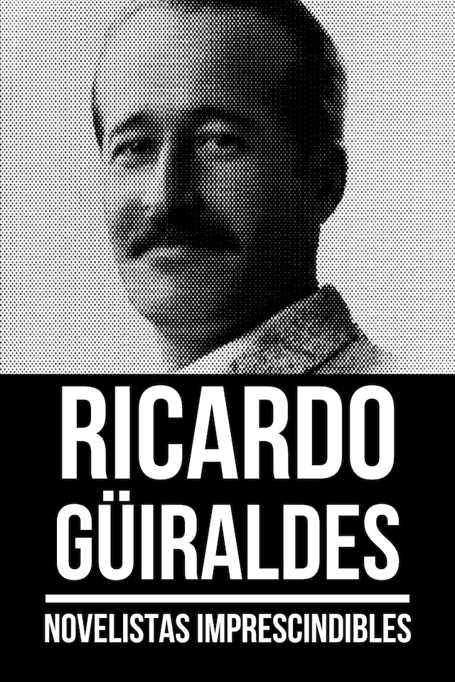 Book cover for Novelistas Imprescindibles - Ricardo Güiraldes