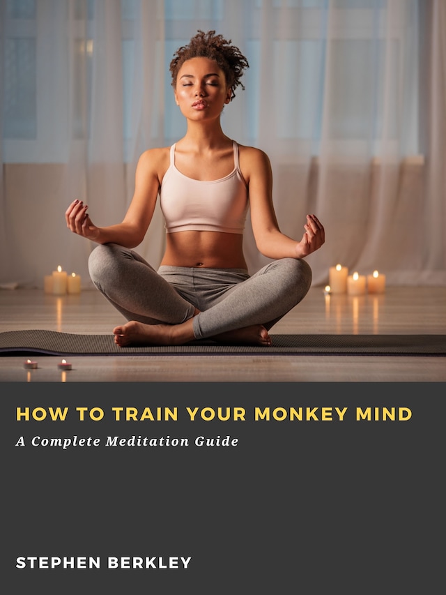 Book cover for How to Train Your Monkey Mind: A Complete Meditation Guide