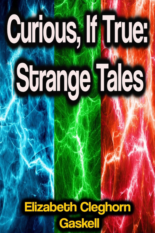 Bogomslag for Curious, If True: Strange Tales