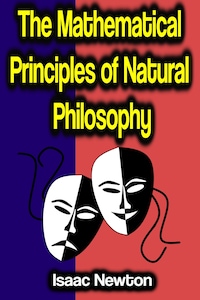 The Mathematical Principles of Natural Philosophy