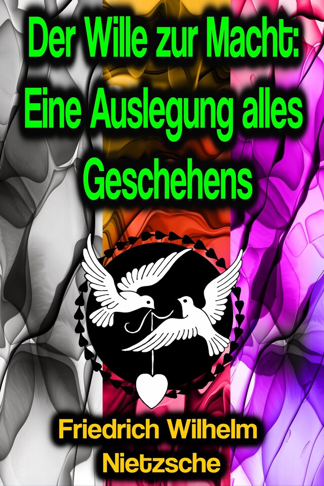 Book cover for Der Wille zur Macht: Eine Auslegung alles Geschehens