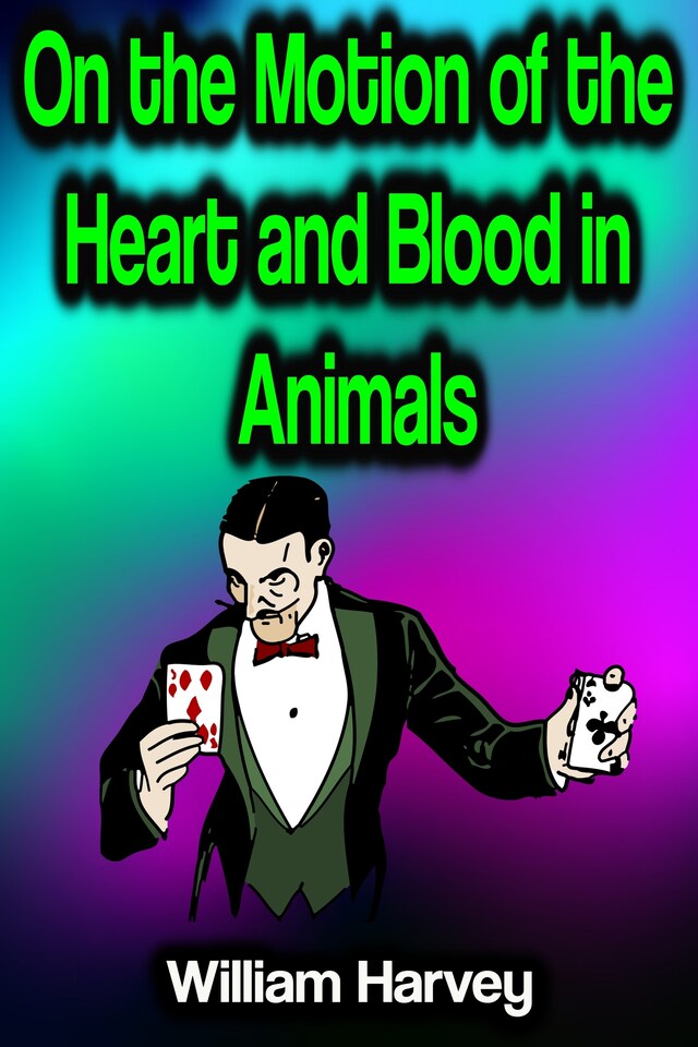 Bokomslag för On the Motion of the Heart and Blood in Animals