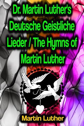 Dr. Martin Luther's Deutsche Geistliche Lieder / The Hymns of Martin Luther bookCoverFor