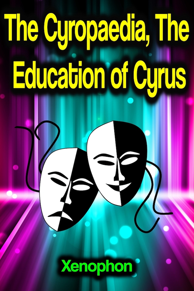 Portada de libro para The Cyropaedia, The Education of Cyrus