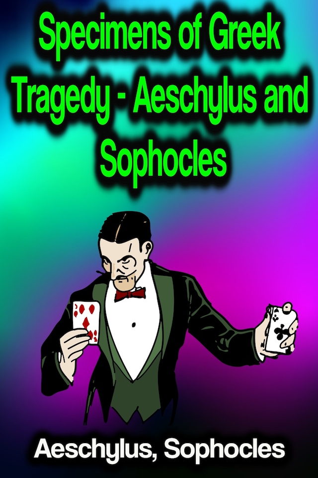 Copertina del libro per Specimens of Greek Tragedy - Aeschylus and Sophocles
