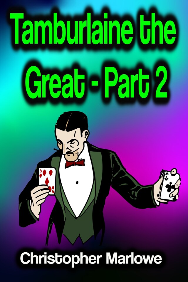 Tamburlaine the Great - Part 2 Book cover for Tamburlaine the Great - Part 2
