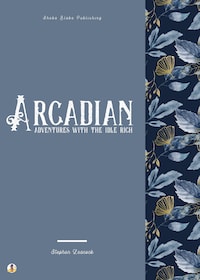 Arcadian Adventures with the Idle Rich