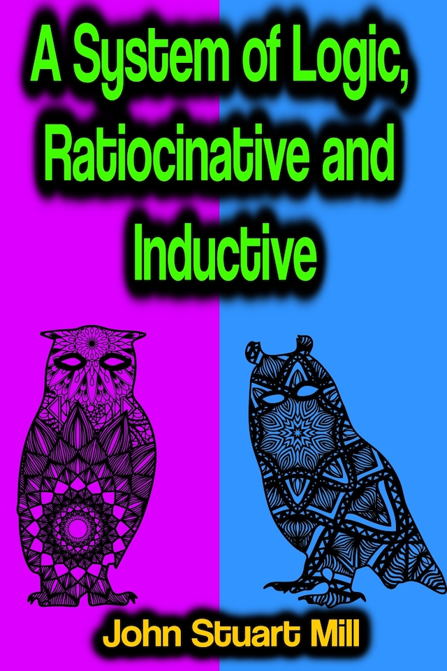 Kirjankansi teokselle A System of Logic, Ratiocinative and Inductive