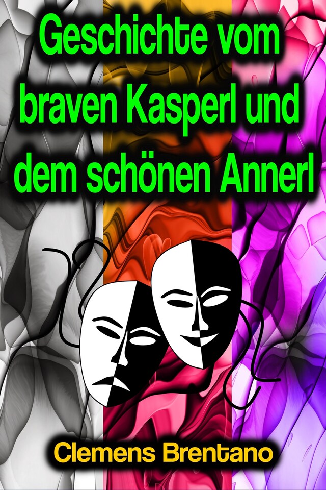 Portada de libro para Geschichte vom braven Kasperl und dem schönen Annerl