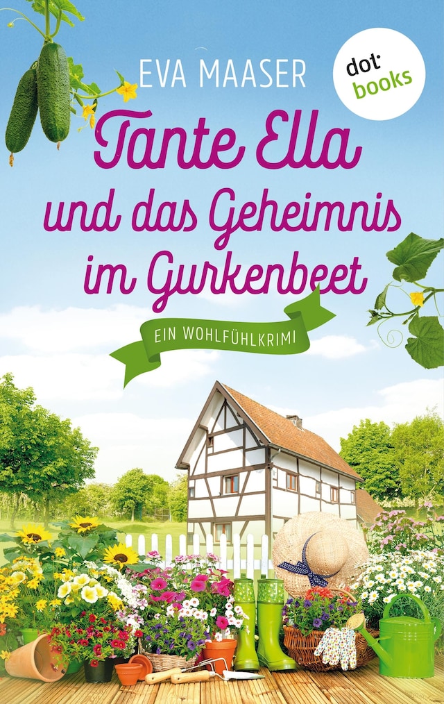 Book cover for Tante Ella und das Geheimnis im Gurkenbeet - oder: Eine Gurke macht noch keinen Frühling