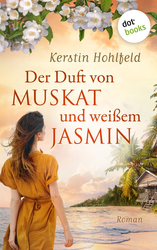 Book cover for Der Duft von Muskat und weißem Jasmin - oder: Morgen ist ein neues Leben