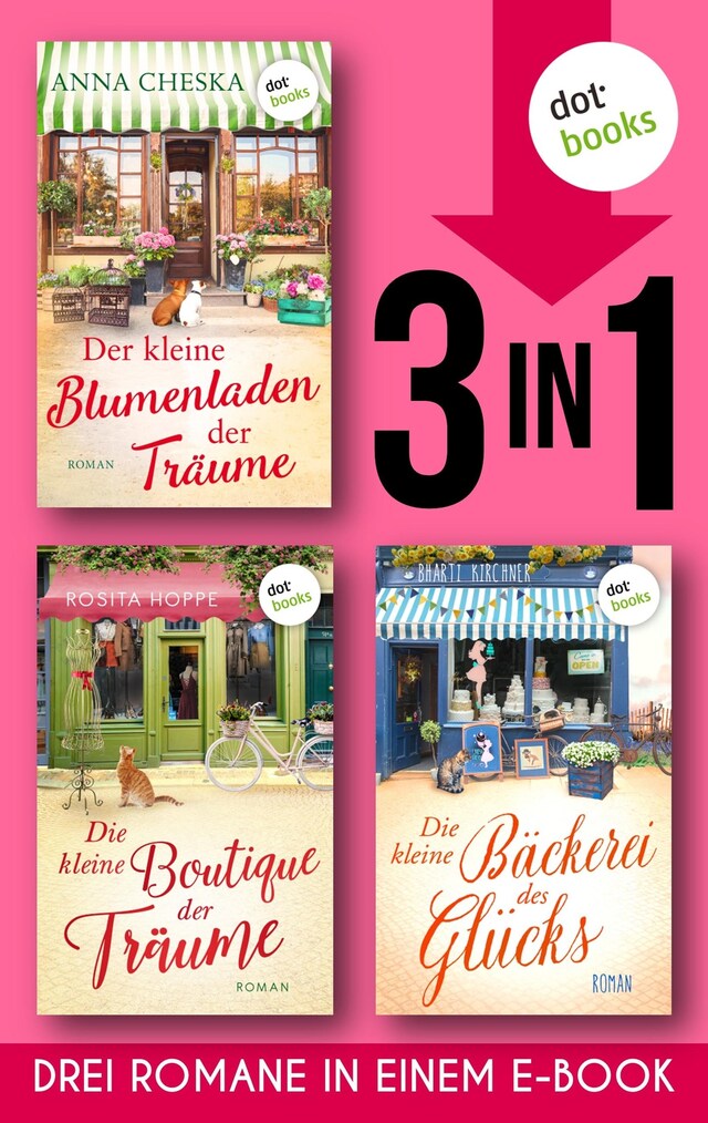 Copertina del libro per Der kleine Blumenladen der Träume & Die kleine Boutique der Träume & Die kleine Bäckerei des Glücks