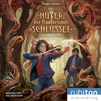 Die Hüter der flüsternden Schlüssel (1). Verlorene Magie