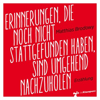 Erinnerungen, die noch nicht stattgefunden haben, sind umgehend nachzuholen als Hörbuch