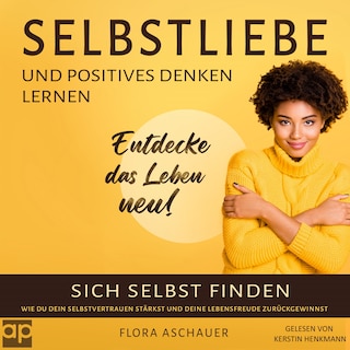Selbstliebe und positives denken lernen als Hörbuch