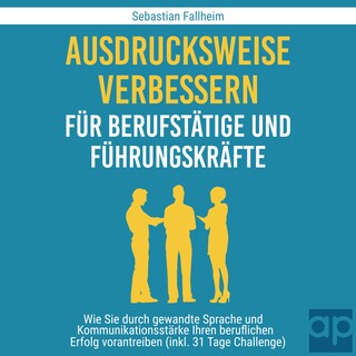 Ausdrucksweise verbessern für Berufstätige und Führungskräfte als Hörbuch