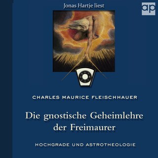Die gnostische Geheimlehre der Freimaurer als Hörbuch