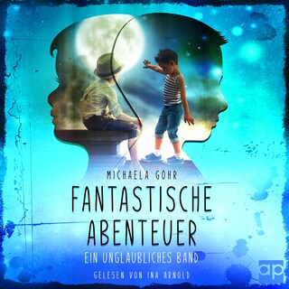 Fantastische Abenteuer 1 - Ein unglaubliches Band als Hörbuch