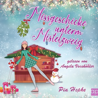Missgeschicke unterm Mistelzweig als Hörbuch