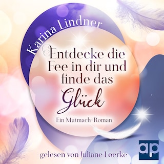 Entdecke die Fee in dir und finde das Glück als Hörbuch