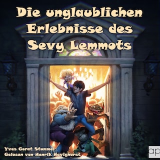 Die unglaublichen Erlebnisse des Sevy Lemmots als Hörbuch