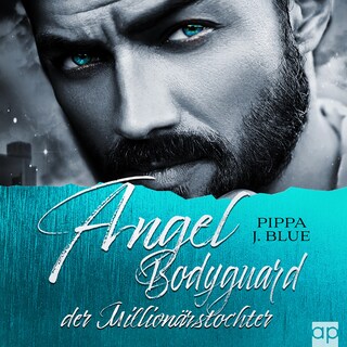 Angel - Bodyguard der Millionärstochter als Hörbuch
