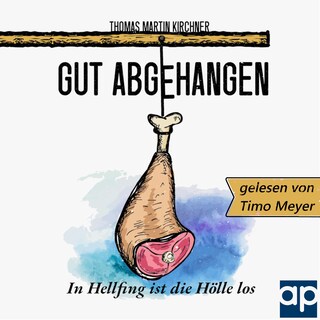Gut Abgehangen - In Hellfing ist die Hölle los als Hörbuch