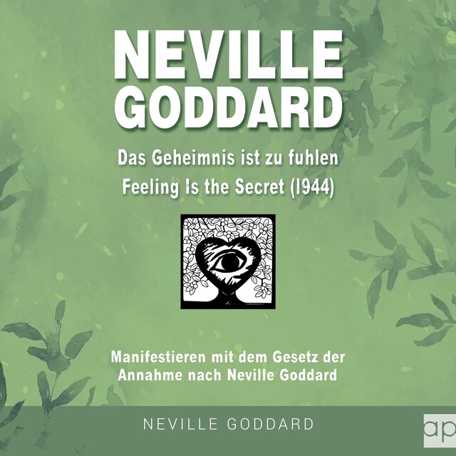 Book cover for Neville Goddard - Das Geheimnis ist zu fühlen (Feeling is the Secret 1944)