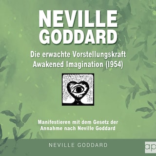 Neville Goddard - Die erwachte Vorstellungskraft (Awakened Imagination 1954) als Hörbuch