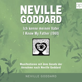 Neville Goddard - Ich kenne meinen Vater (I Know My Father 1960) als Hörbuch