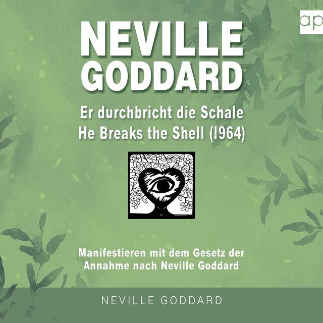 Book cover for Neville Goddard - Er durchbricht die Schale (He Breaks The Shell 1964)