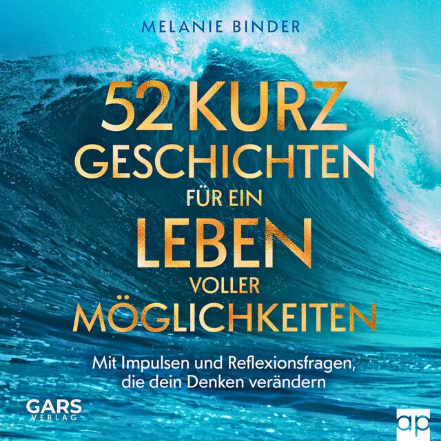 Copertina del libro per 52 Kurzgeschichten für ein Leben voller Möglichkeiten - Mit Impulsen und Reflexionsfragen, die dein Denken verändern