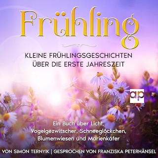 Frühling: Kleine Frühlingsgeschichten über die erste Jahreszeit als Hörbuch