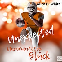 Unexpected - Unvermutetes Glück