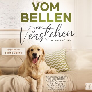 Vom Bellen zum Verstehen: Verhaltensdeutung beim Hund leicht gemacht als Hörbuch