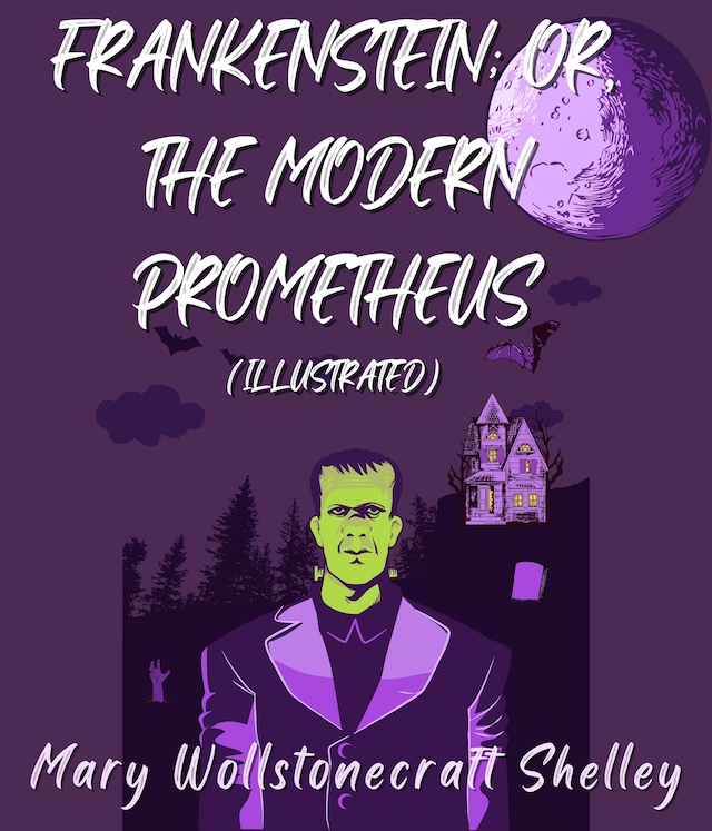 Book cover for Frankenstein; Or, The Modern Prometheus (Illustrated)
